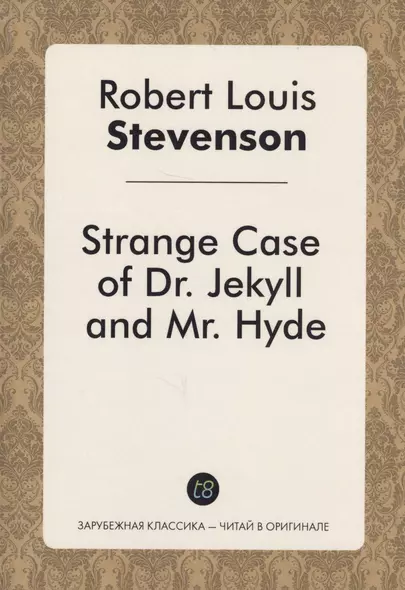 Strange Case of Dr Jekyll and Mr Hyde = Странная история Джекилла и мистера Хайда: повесть на англ.я - фото 1