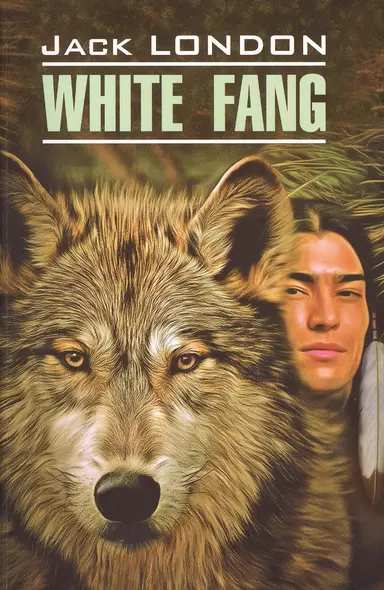 Белый Клык = White fang : книга для чтения на английском языке - фото 1