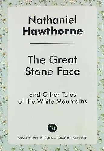 The Great Stone Face, and Other Tales of the White Mountains - фото 1