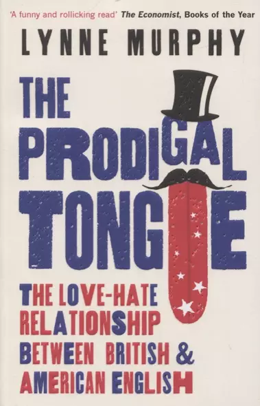 The Prodigal Tongue The Love-Hate Relationship Between British and American English - фото 1