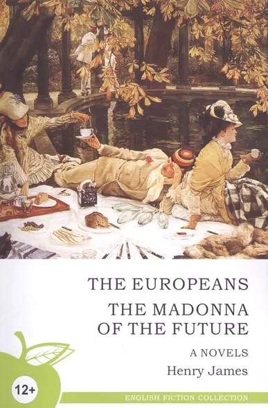 Новеллы, на английском языке. Европейцы. Мадонна будущего = The Europeans. The Madonna of the Future - фото 1