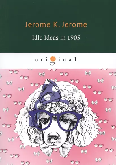 Idle Ideas in 1905 = Праздные мысли праздного человека в 1905 году: на английском языке - фото 1