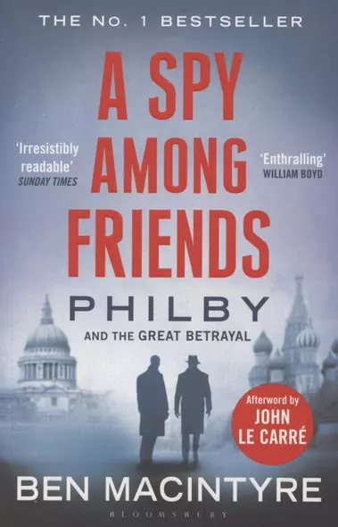 A Spy Among Friends. Philby and the Great Betrayal - фото 1