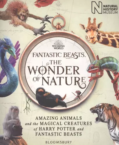 Fantastic Beasts: The Wonder of Nature. Amazing Animals and the Magical Creatures of Harry Potter and Fantastic Beasts - фото 1