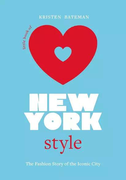 Little Book of New York Style: The Fashion History of the Iconic City (Little Books of City Style, 3) - фото 1