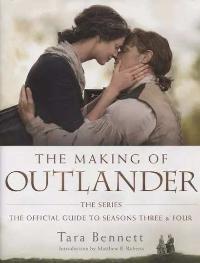 The Making of Outlander: The Series: The official Guide to Seasons three and four - фото 1