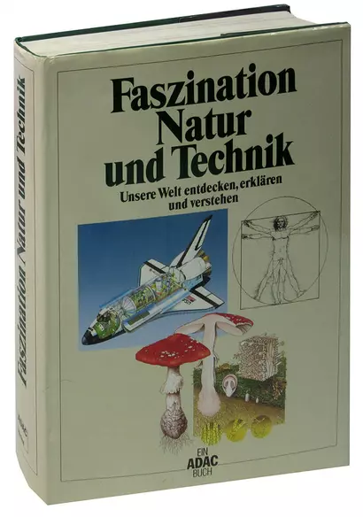 Faszination Natur und Technik. Unsere Welt entdecken, erklärung und verstehen - фото 1