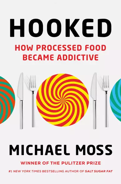 Hooked. How Processed Food Became Addictive - фото 1