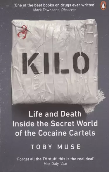 Kilo: Life and Death Inside the Secret World of the Cocaine Cartels - фото 1