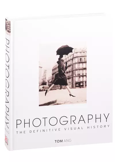 Photography The Definitive Visual History - фото 1