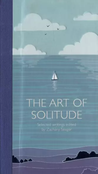 The Art of Solitude: Selected Writings - фото 1