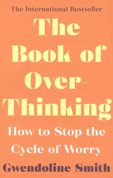 The Book of Overthinking : How to Stop the Cycle of Worry - фото 1