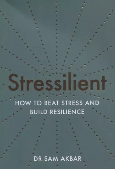 Stressilient: How to Beat Stress and Build Resilience - фото 1