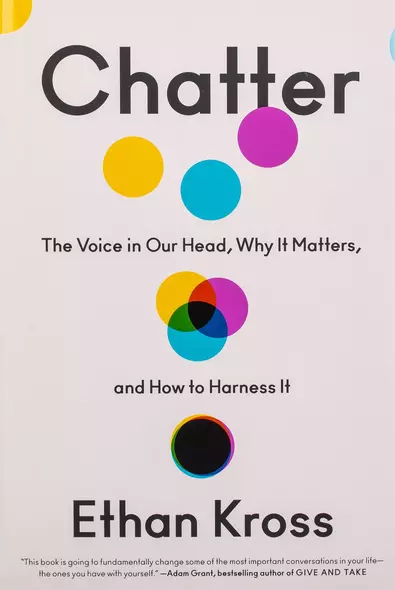 Chatter. The Voice in Our Head, Why It Matters and How to Harness It - фото 1