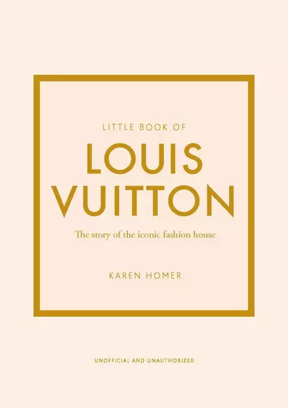 Little Book of Louis Vuitton: The Story of the Iconic Fashion House (Little Books of Fashion, 9) - фото 1