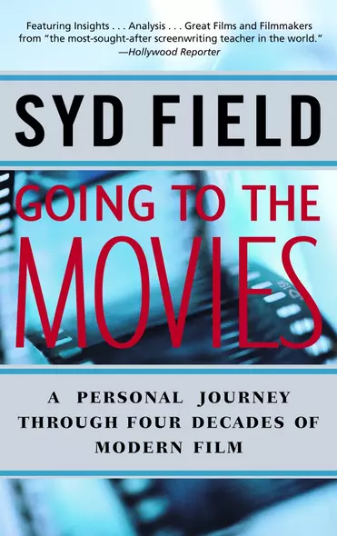 Going to the Movies: A Personal Journey Through Four Decades of Modern Film - фото 1