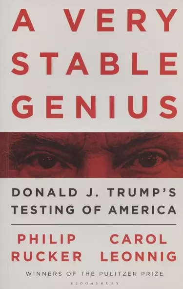 A Very Stable Genius: Donald J. Trump's Testing of America - фото 1