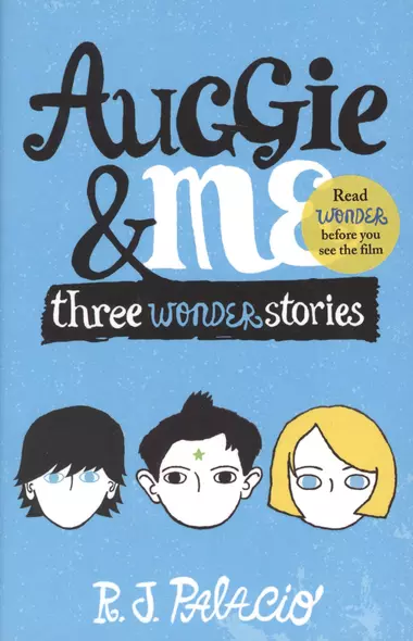 Auggie & Me Three Wonder Stories (м) Palacio - фото 1