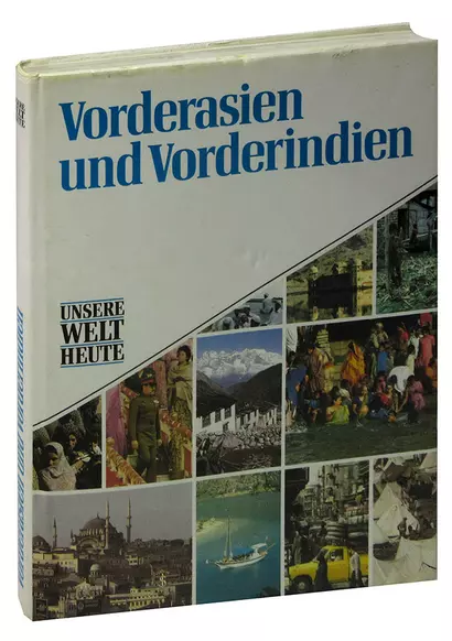 Vorderasien und Vorderindien - Unsere Welt heute - фото 1