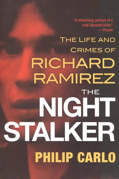 The Night Stalker: The Disturbing Life and Chilling Crimes of Richard Ramirez - фото 1