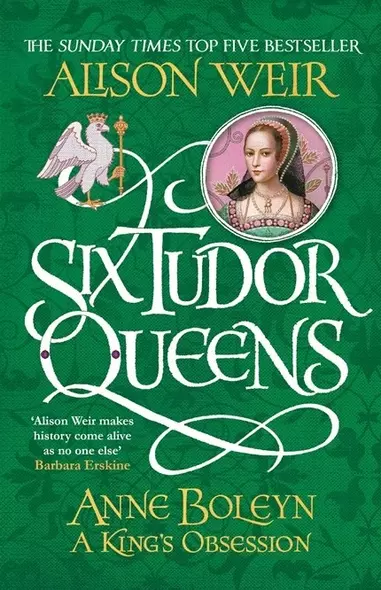 Six Tudor Queens Anne Boleyn A Kings Obsession (м) Weir - фото 1