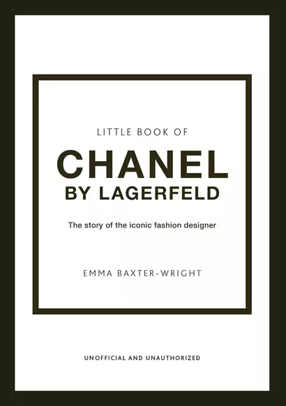 The Little Book of Chanel by Lagerfeld: The Story of the Iconic Fashion Designer (Little Books of Fashion, 15) - фото 1