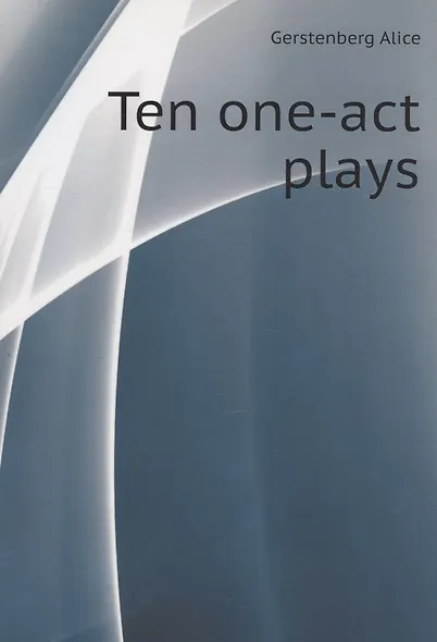Ten one-act plays - фото 1
