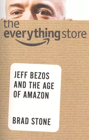 The Everything Store: Jeff Bezos and the Age of Amazon - фото 1