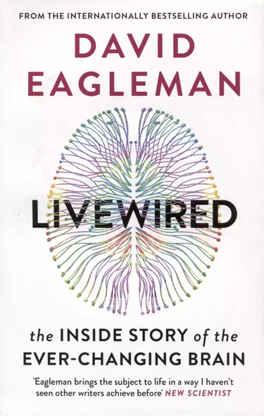 Livewired. The Inside Story of the Ever-Changing Brain - фото 1