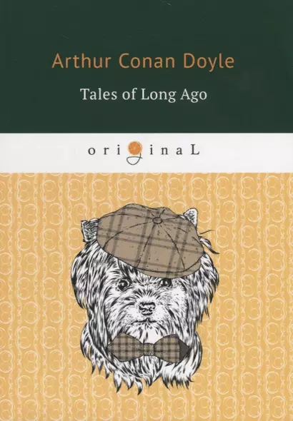 Tales of Long Ago = Рассказы о прошлом: на англ.яз. Doyle A.C. - фото 1