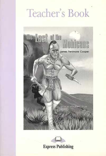 The Last of the Mohicans. Teacher`s Book - фото 1