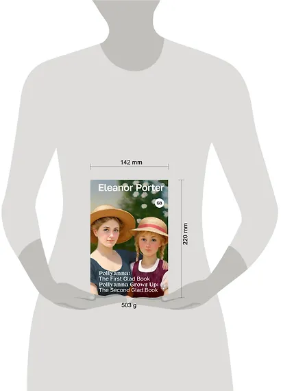 Pollyanna: The First Glad Book. Pollyanna Grows Up: The Second Glad Book - фото 3