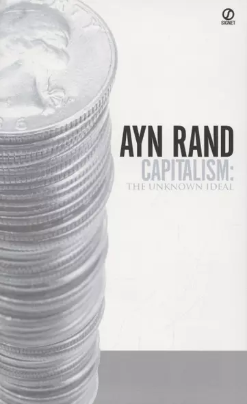 Capitalism. The Unknown Ideal - фото 1