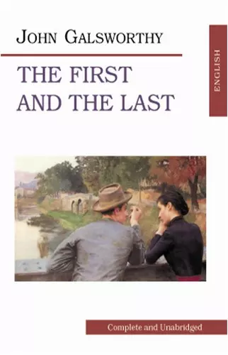 Galsworthy The First and the Last - фото 1