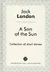 A Son of the Sun = Сын Солнца: на англ.яз. London J. - фото 1