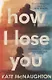 How I Lose You - фото 1