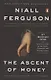 The Ascent of Money. A Financial History of the World. 10th Anniversary Edition - фото 1