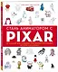 Стань аниматором с Pixar: 45 заданий для создания собственных персонажей, историй и вселенных - фото 3