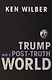 Trump and a Post-Truth World (м) Wilber - фото 1