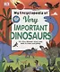 My Encyclopedia of Very Important Dinosaurs: For Little Dinosaur Lovers Who Want to Know Everything - фото 1