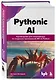 Pythonic AI: руководство для начинающих по созданию приложений искусственного интеллекта на Python - фото 3