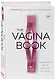 The VAGINA BOOK. Главная книга для тех, у кого есть этот орган - фото 3
