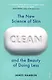 Clean. The New Science of Skin and the Beauty of Doing Less - фото 1