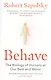 Behave: The Biology of Humans at Our Best and Words - фото 1