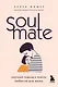 Soulmate. Научный подход к поиску любви на всю жизнь - фото 1