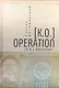 [K.O.]Operation / [К.О.]Операция - фото 1