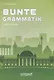 Bunte Grammatik. Учебное пособие - фото 1