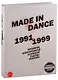 Made in Dance, 1991-1999: Хроники электронной клубной сцены России - фото 1