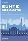 Bunte Grammatik. Учебное пособие. Издание 2-е, дополненное и переработанное - фото 1