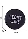 Значок круглый I Dont Care (черный) (металл) (38см) (ЗН2021-004) - фото 2